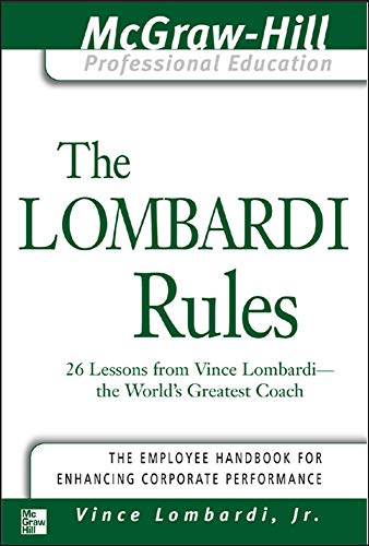Book Cover The Lombardi Rules: 26 Lessons from Vince Lombardi--the World's Greatest Coach (McGraw-Hill Professional Education Series)