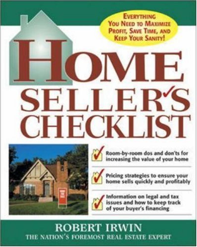 Book Cover Home Seller's Checklist: Everything You Need to Know to Get the Highest Price for Your House