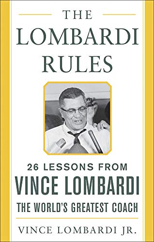 Book Cover The Lombardi Rules: 26 Lessons from Vince Lombardi--the World's Greatest Coach (Mighty Managers Series)