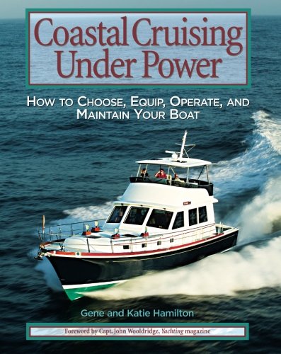 Book Cover Coastal Cruising Under Power: How To Buy, Equip, Operate, And Maintain Your Boat