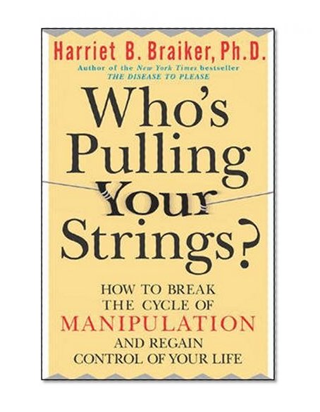 Book Cover Who's Pulling Your Strings?: How to Break the Cycle of Manipulation and Regain Control of Your Life