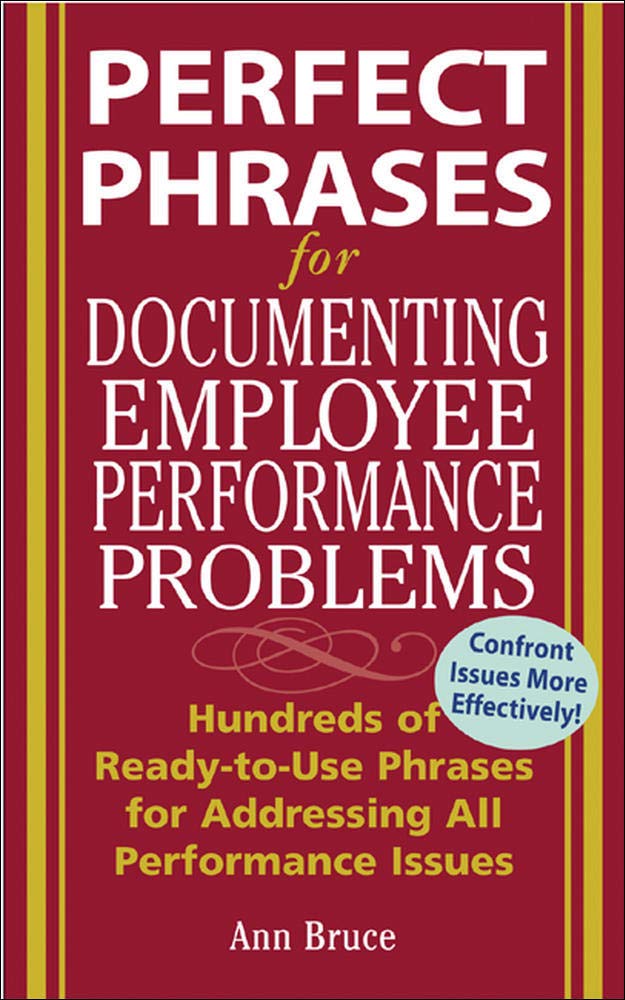 Book Cover Perfect Phrases For Documenting Employee Performance Problems: Hundreds of Ready-to-use Phrases for Addressing All Performance Issues (Perfect Phrases Series)