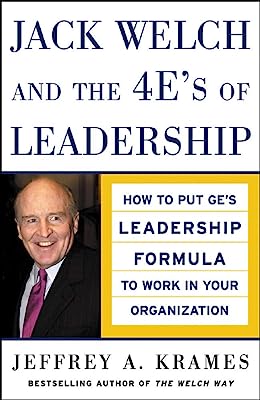 Book Cover Jack Welch and the 4 E's of Leadership: How to Put GE's Leadership Formula to Work in Your Organization