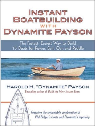 Book Cover Instant Boatbuilding with Dynamite Payson: 15 Instant Boats for Power, Sail, Oar, and Paddle