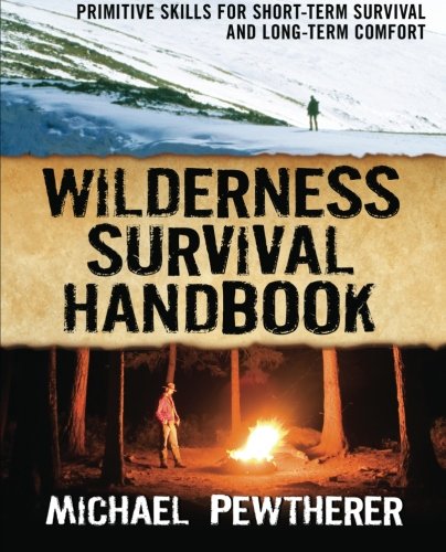 Book Cover Wilderness Survival Handbook: Primitive Skills for Short-Term Survival and Long-Term Comfort (International Marine-RMP)