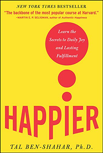 Book Cover Happier: Learn the Secrets to Daily Joy and Lasting Fulfillment
