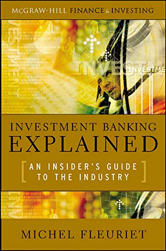 Book Cover Investment Banking Explained: An Insider's Guide to the Industry: An Insider's Guide to the Industry