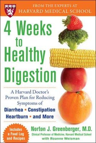 4 Weeks to Healthy Digestion: A Harvard Doctor's Proven Plan for Reducing Symptoms of Diarrhea,Constipation, Heartburn, and More