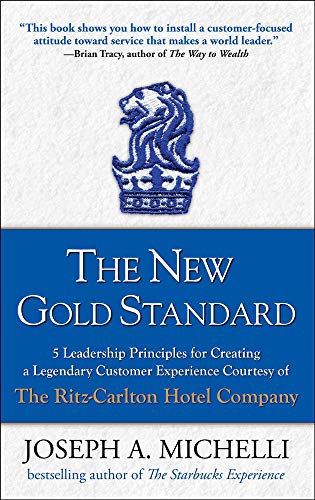 Book Cover The New Gold Standard: 5 Leadership Principles for Creating a Legendary Customer Experience Courtesy of the Ritz-Carlton Hotel Company