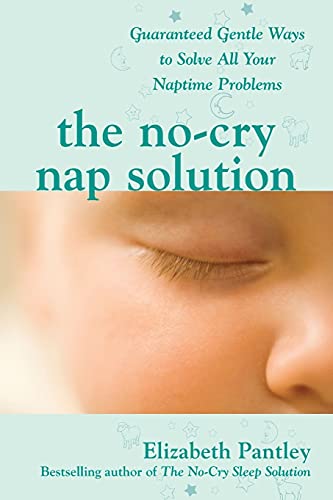 Book Cover The No-Cry Nap Solution: Guaranteed Gentle Ways to Solve All Your Naptime Problems