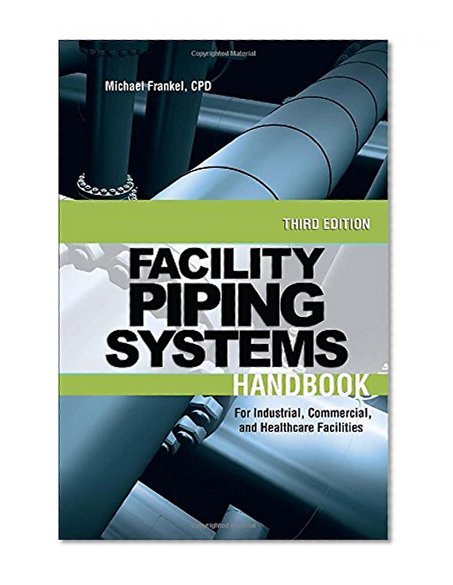 Book Cover Facility Piping Systems Handbook: For Industrial, Commercial, and Healthcare Facilities