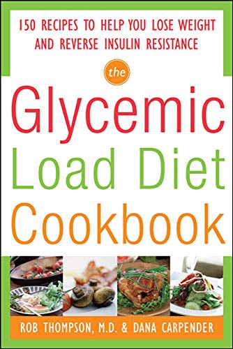 Book Cover The Glycemic Load Diet Cookbook: 150 Recipes to Help You Lose Weight and Reverse Insulin Resistance (Dieting)