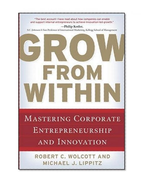 Book Cover Grow from Within: Mastering Corporate Entrepreneurship and Innovation