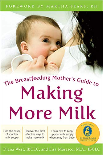 Book Cover The Breastfeeding Mother's Guide to Making More Milk: Foreword by Martha Sears, RN