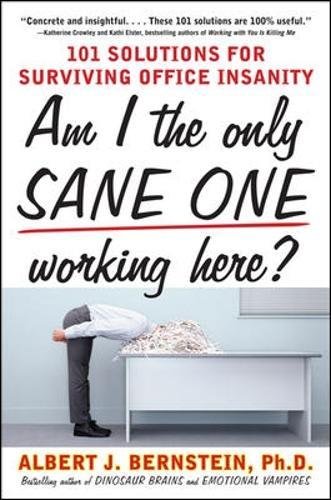 Book Cover Am I The Only Sane One Working Here?: 101 Solutions for Surviving Office Insanity