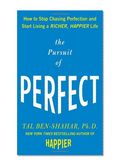 Book Cover The Pursuit of Perfect: How to Stop Chasing Perfection and Start Living a Richer, Happier Life