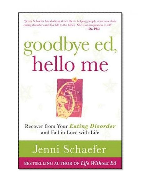 Book Cover Goodbye Ed, Hello Me: Recover from Your Eating Disorder and Fall in Love with Life (NTC Self-Help)