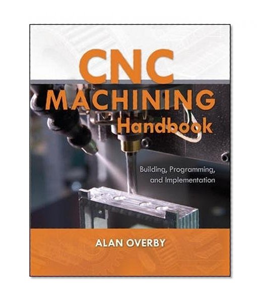 Book Cover CNC Machining Handbook: Building, Programming, and Implementation