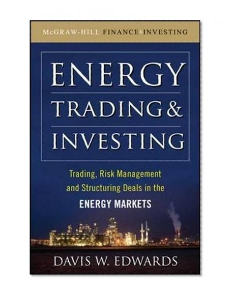 Energy Trading and Investing: Trading, Risk Management and Structuring Deals in the Energy Market