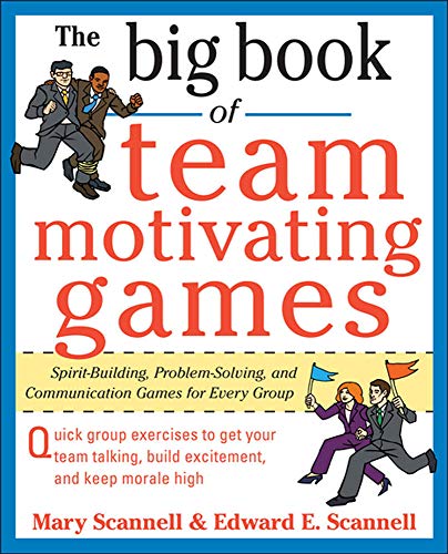 Book Cover The Big Book of Team-Motivating Games: Spirit-Building, Problem-Solving and Communication Games for Every Group (Big Book Series)