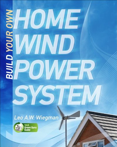Build Your Own Home Wind Power System (Tab Green Guru Guides)