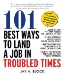 101 Best Ways to Land a Job in Troubled Times