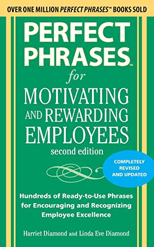 Book Cover Perfect Phrases for Motivating and Rewarding Employees, Second Edition: Hundreds of Ready-to-Use Phrases for Encouraging and Recognizing Employee Excellence