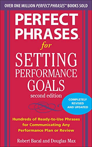 Book Cover Perfect Phrases for Setting Performance Goals, Second Edition (Perfect Phrases Series)