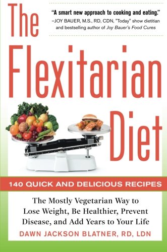 Book Cover The Flexitarian Diet: The Mostly Vegetarian Way to Lose Weight, Be Healthier, Prevent Disease, and Add Years to Your Life