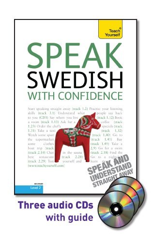 Speak Swedish with Confidence with Three Audio CDs: A Teach Yourself Guide (Teach Yourself: Level 2)