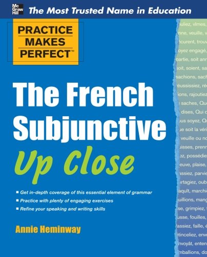 Practice Makes Perfect The French Subjunctive Up Close (Practice Makes Perfect Series)