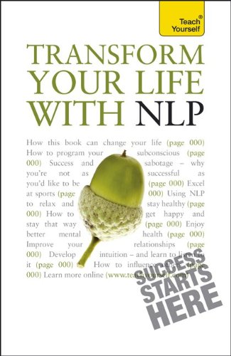 Transform Your Life with NLP: A Teach Yourself Guide (Teach Yourself: Reference)