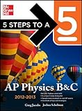 5 Steps to a 5 AP Physics B&C, 2012-2013 Edition (5 Steps to a 5 on the Advanced Placement Examinations Series)