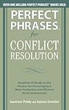 Perfect Phrases for Conflict Resolution: Hundreds of Ready-to-Use Phrases for Encouraging a More Productive and Efficient Work Environment