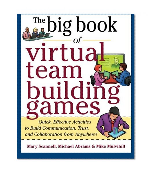 Book Cover Big Book of Virtual Teambuilding Games: Quick, Effective Activities to Build Communication, Trust and Collaboration from Anywhere! (Big Book Series)