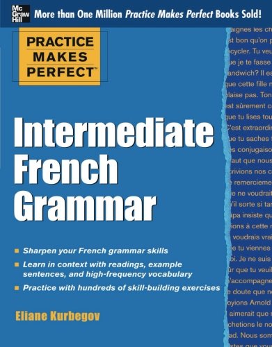 Book Cover Practice Makes Perfect: Intermediate French Grammar: With 145 Exercises (Practice Makes Perfect Series)