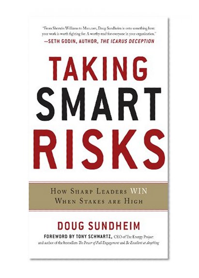 Book Cover Taking Smart Risks: How Sharp Leaders Win When Stakes are High