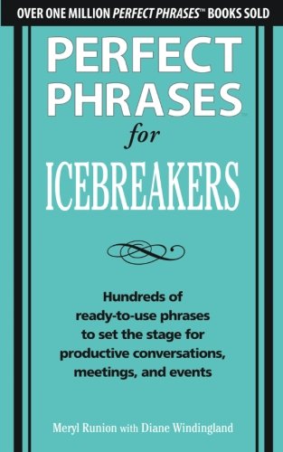 Book Cover Perfect Phrases for Icebreakers: Hundreds of Ready-to-Use Phrases to Set the Stage for Productive Conversations, Meetings, and Events