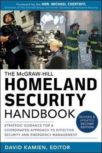 Book Cover McGraw-Hill Homeland Security Handbook: Strategic Guidance for a Coordinated Approach to Effective Security and Emergency Management, Second Edition