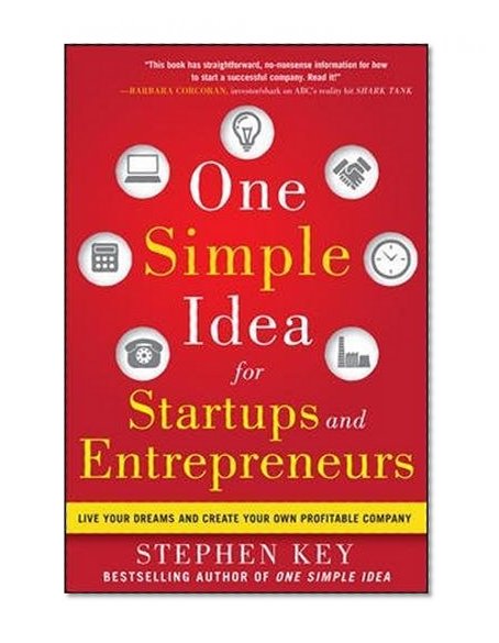 Book Cover One Simple Idea for Startups and Entrepreneurs:  Live Your Dreams and Create Your Own Profitable Company