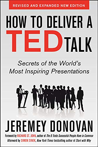 Book Cover How to Deliver a TED Talk: Secrets of the World's Most Inspiring Presentations, revised and expanded new edition, with a foreword by Richard St. John and an afterword by Simon Sinek