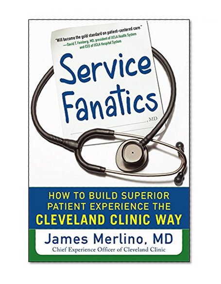 Book Cover Service Fanatics: How to Build Superior Patient Experience the Cleveland Clinic Way (Business Books)