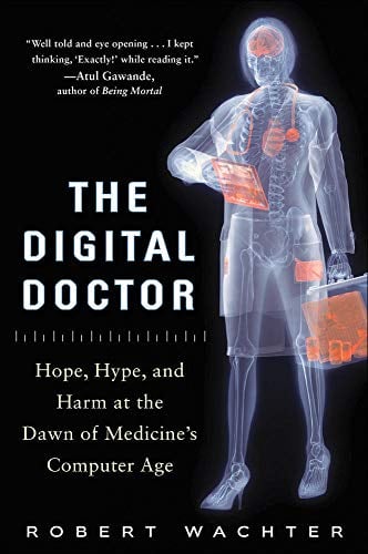 Book Cover The Digital Doctor: Hope, Hype, and Harm at the Dawn of Medicineâ€™s Computer Age