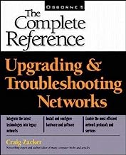 Upgrading and Troubleshooting Networks: The Complete Reference