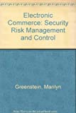 Electronic Commerce: Security Risk Management and Control