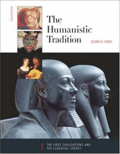 The Humanistic Tradition (Book 1: The First Civilizations and the Classical Legacy) (Bk. 1)