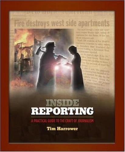 Book Cover Inside Reporting: A Practical Guide To The Craft Of Journalism