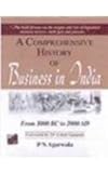 A comprehensive history of business in India from 3000 B.C. to 2000 A.D