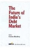 The Future of India's debt market (Invest India--Tata McGraw-Hill series)