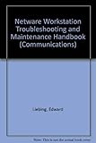 Netware Workstation Troubleshooting and Maintenance Handbook (Lan Times Book Series)